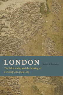 Book cover: London: The Selden Map and the Making of a Global City